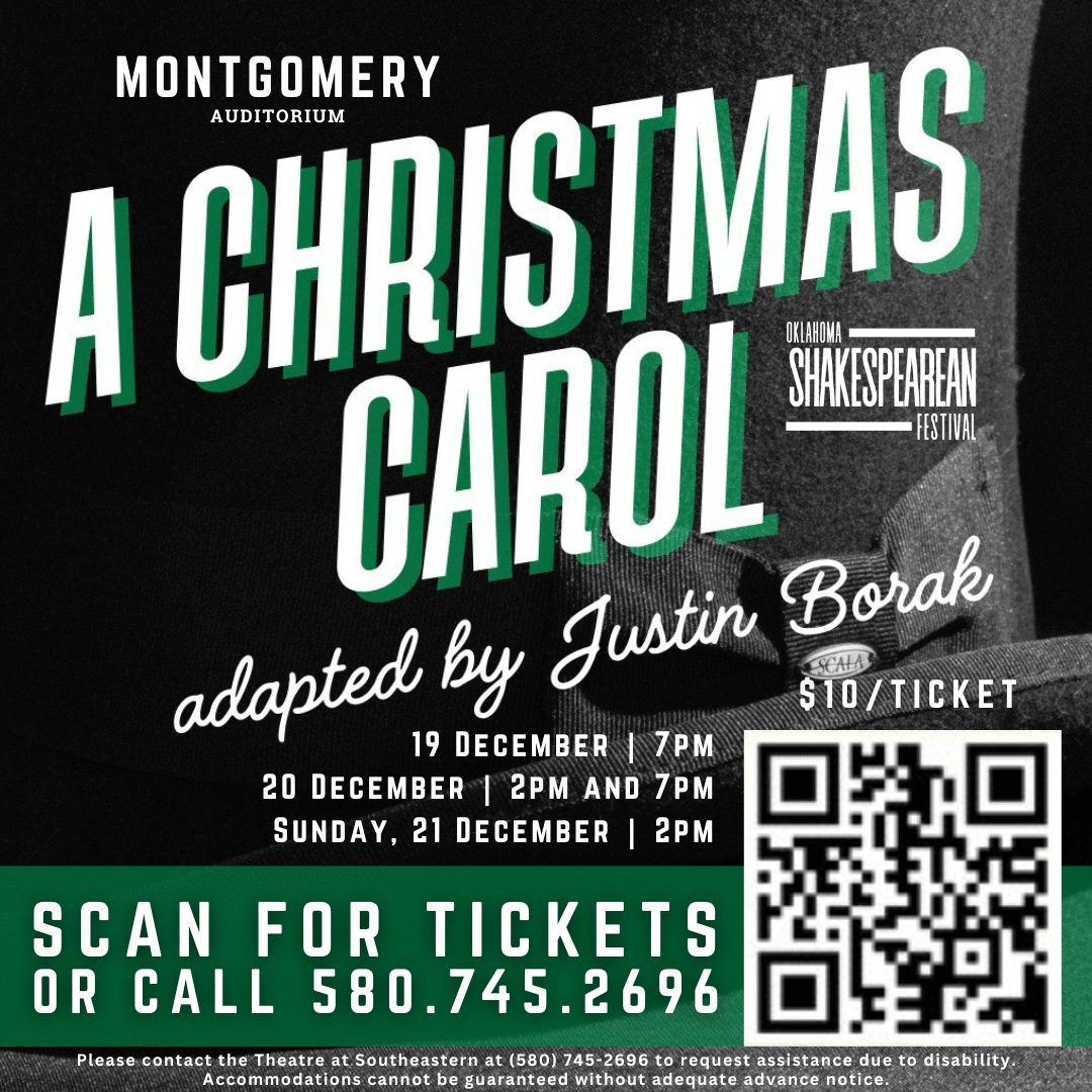 OSF Poster for A Christmas Carol: PLEASE CONTACT THE THEATRE AT SOUTHEASTERN AT (580) 745-2696 TO REQUEST ASSISTANCE DUE TO DISABILITY.