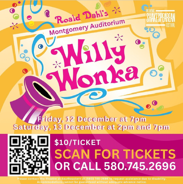 OSF poster for Willy Wonka- PLEASE CONTACT THE THEATRE AT SOUTHEASTERN AT (580) 745-2696 TO REQUEST ASSISTANCE DUE TO DISABILITY.